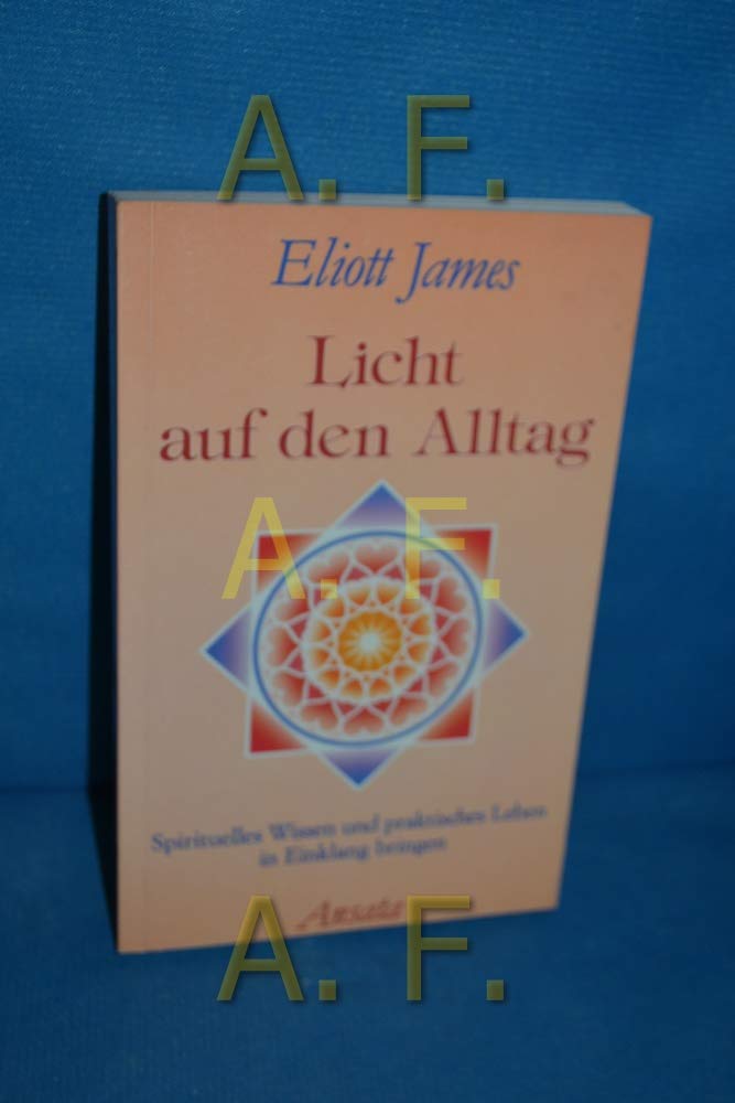 Licht auf den Alltag. Spirituelles Wissen und praktisches Leben in Einklang bringen Lifestyle