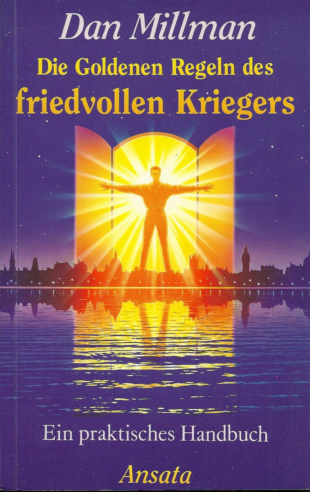 Die Goldenen Regeln des friedvollen Kriegers. Ein praktisches Handbuch Religion & Esotericism