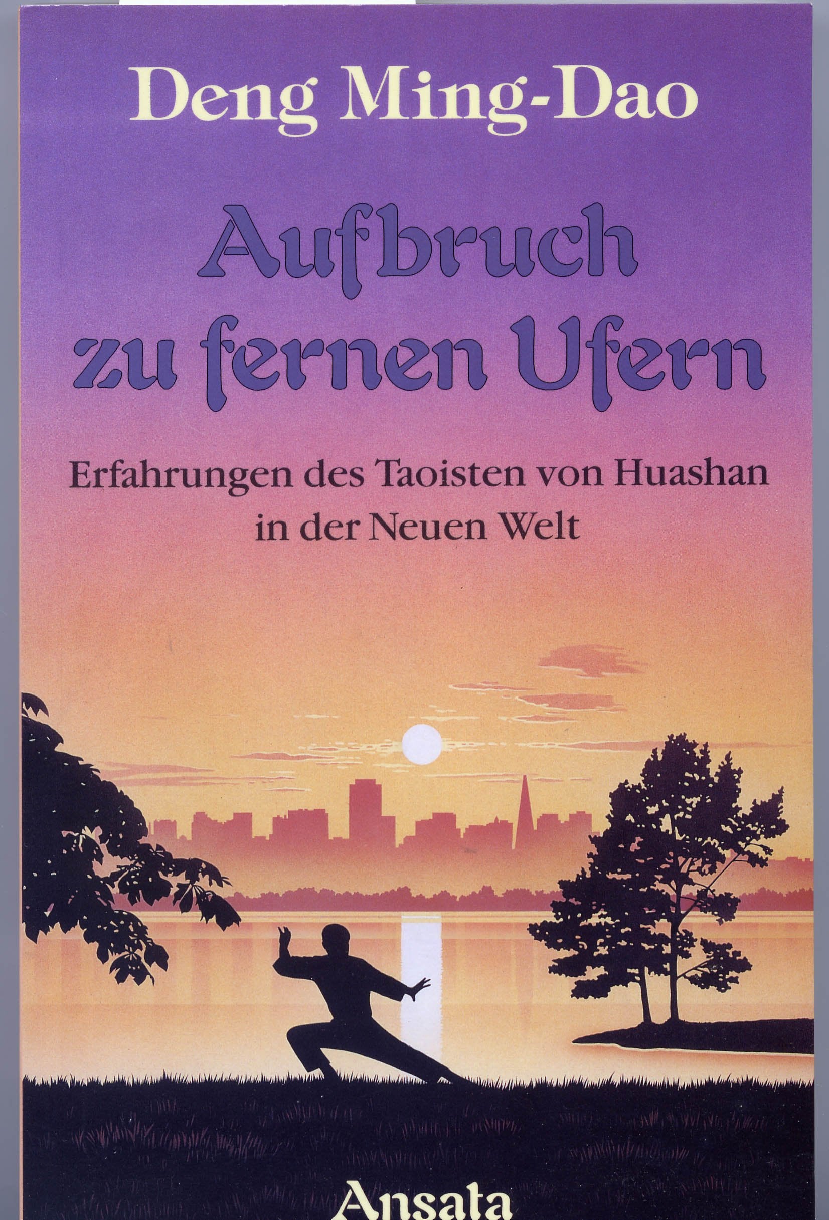 Aufbruch zu fernen Ufern. Erfahrungen des Taoisten von Huashan in der Neuen Welt Religion & Esotericism
