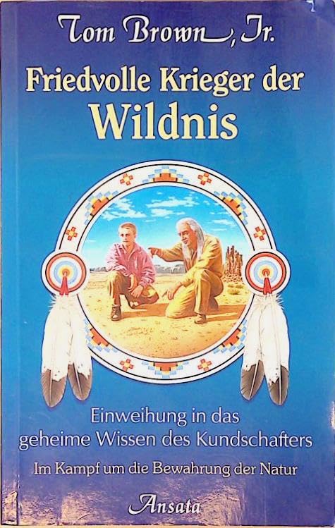 Friedvolle Krieger der Wildnis. Einweihung in das geheime Wissen des Kundschafters Memories