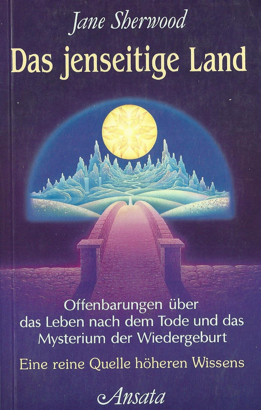 Das jenseitige Land. Offenbarungen über das Leben nach dem Tode und das Mysterium der Wiedergeburt Religion & Esotericism