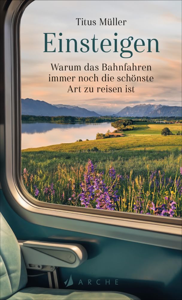 Einsteigen: Warum das Bahnfahren immer noch die schönste Art zu reisen ist Contemporary literature