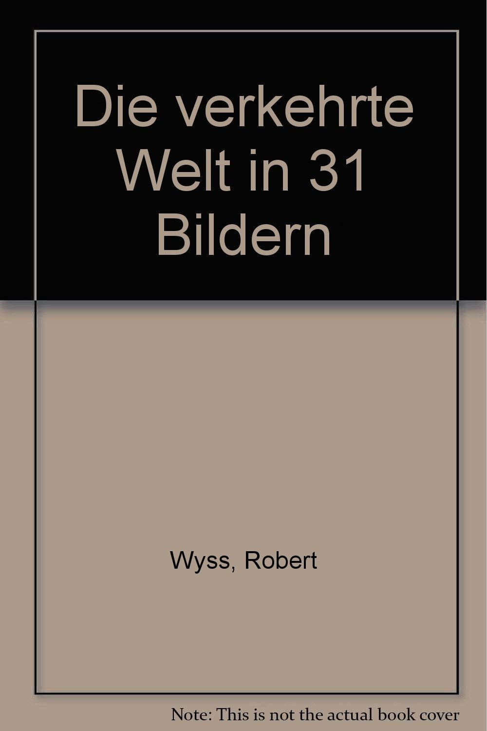Product Image: Die verkehrte Welt in 31 Bildern
