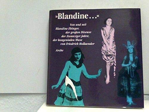 Blandine...: Von und mit Blandine Ebinger der grossen Diseuse der Zwanziger Jahre, der kongenialen Muse von Friedrich Hollaender Politics & History