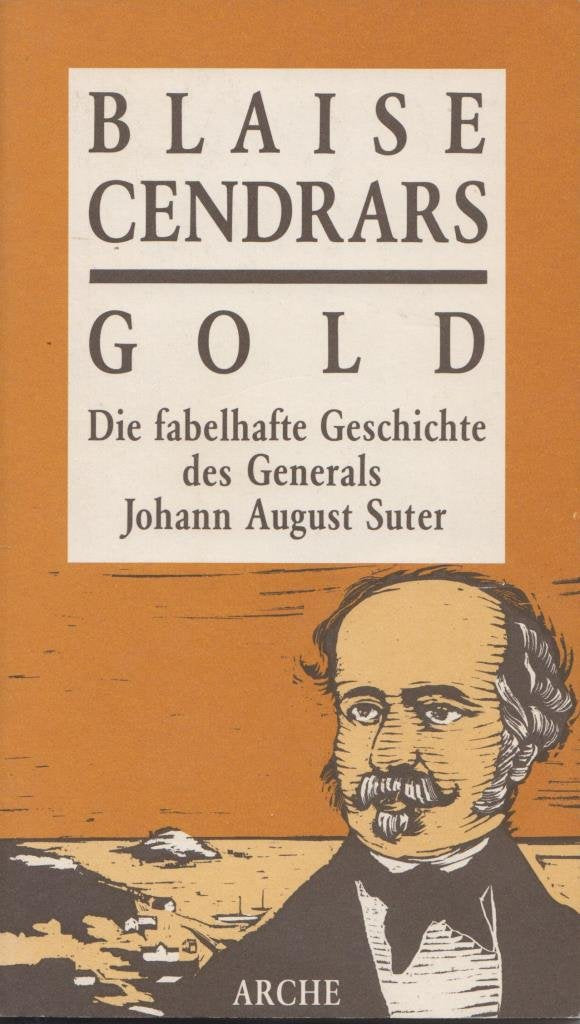 Gold: Die fabelhafte Geschichte des Generals Johann August Suter Classics
