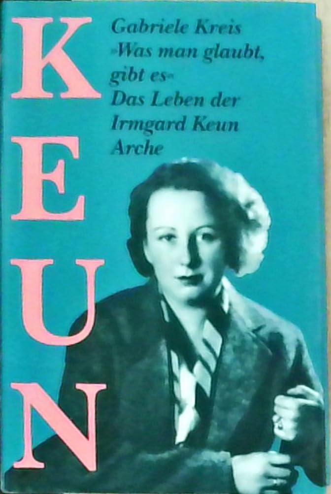 Was man glaubt, gibt es: Das Leben der Irmgard Keun Memories