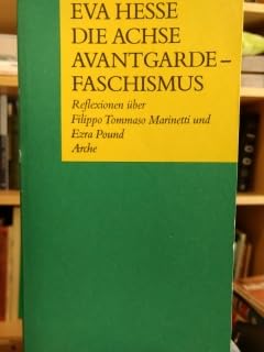 Die Achse Avantgarde-Faschismus: Reflexionen über Filippo Tommaso Marinetti und Ezra Pound Essays & Short Stories