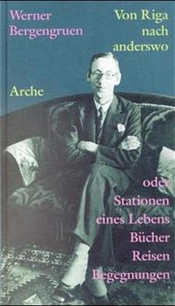 Von Riga nach anderswo: Oder Stationen eines Lebens. Bücher, Reisen, Begegnungen Essays & Short Stories