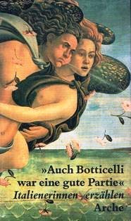 Auch Botticelli war eine gute Partie: Italienerinnen erzählen Fiction