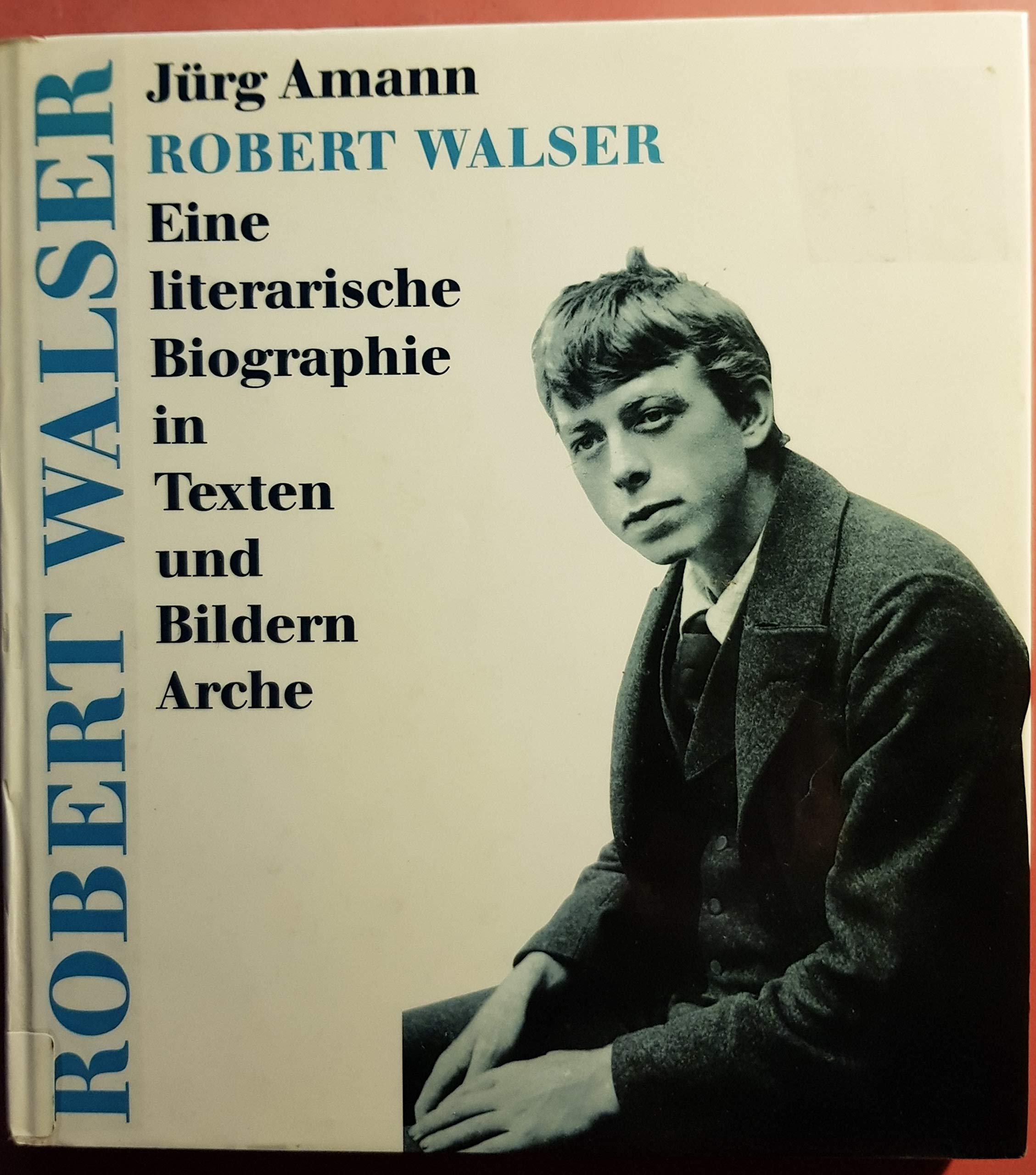 Robert Walser: Eine literarische Biographie in Texten und Bildern Contemporary literature