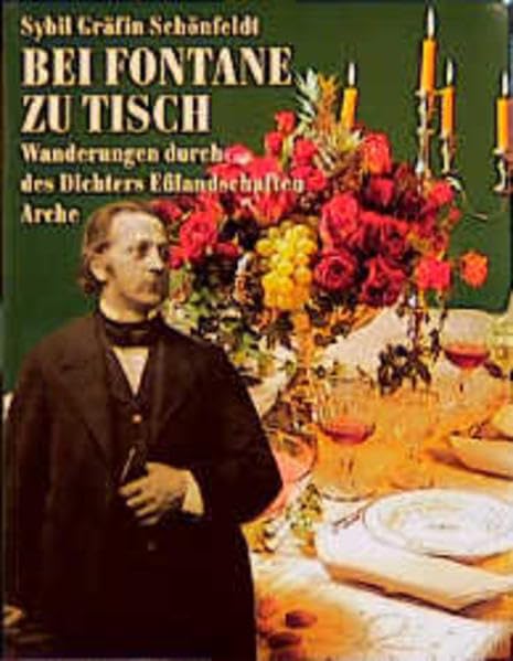 Bei Fontane zu Tisch: Wanderungen durch des Dichters Esslandschaften Art & Literature