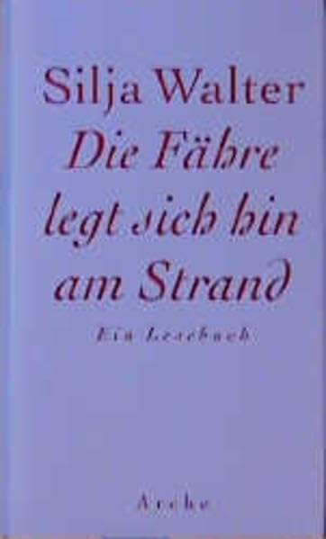 Die Fähre legt sich hin am Strand: Ein Lesebuch Poetry