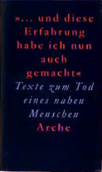 ...und diese Erfahrung habe ich nun auch gemacht: Texte zum Tod eines nahen Menschen Contemporary literature