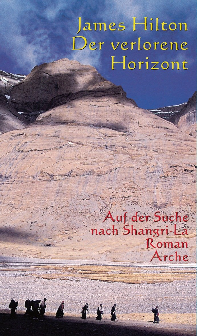 Der verlorene Horizont: Auf der Suche nach Shangri-La. Roman. Überarbeitete Übersetzung Classics