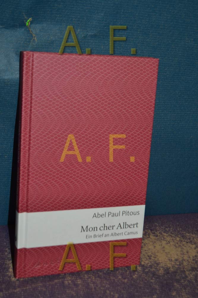 Pitous, Mon cher Albert: Ein Brief an Albert Camus Essays & Short Stories