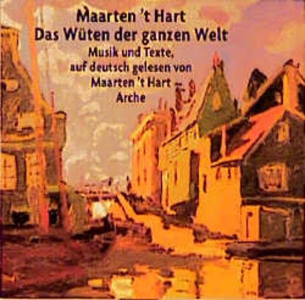 Das Wüten der ganzen Welt - CD: Musik und Texte, auf deutsch gelesen von Maarten 't Hart Contemporary literature