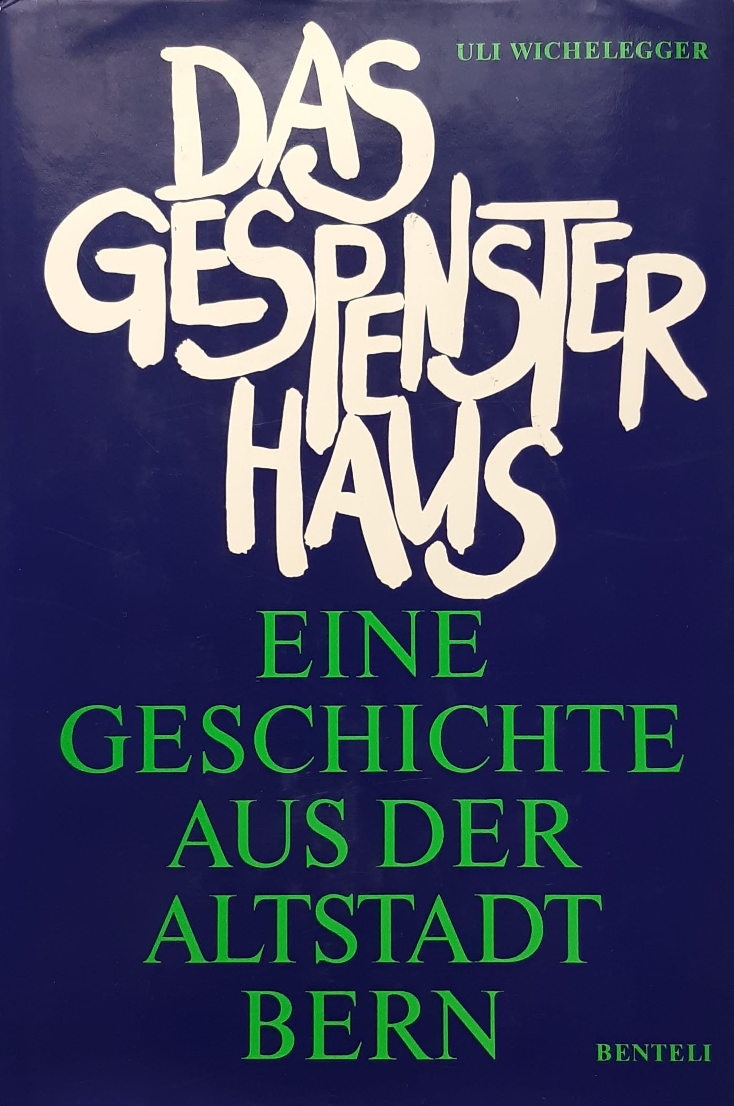 Das Gespensterhaus. Eine Geschichte aus der Altstadt Bern Books