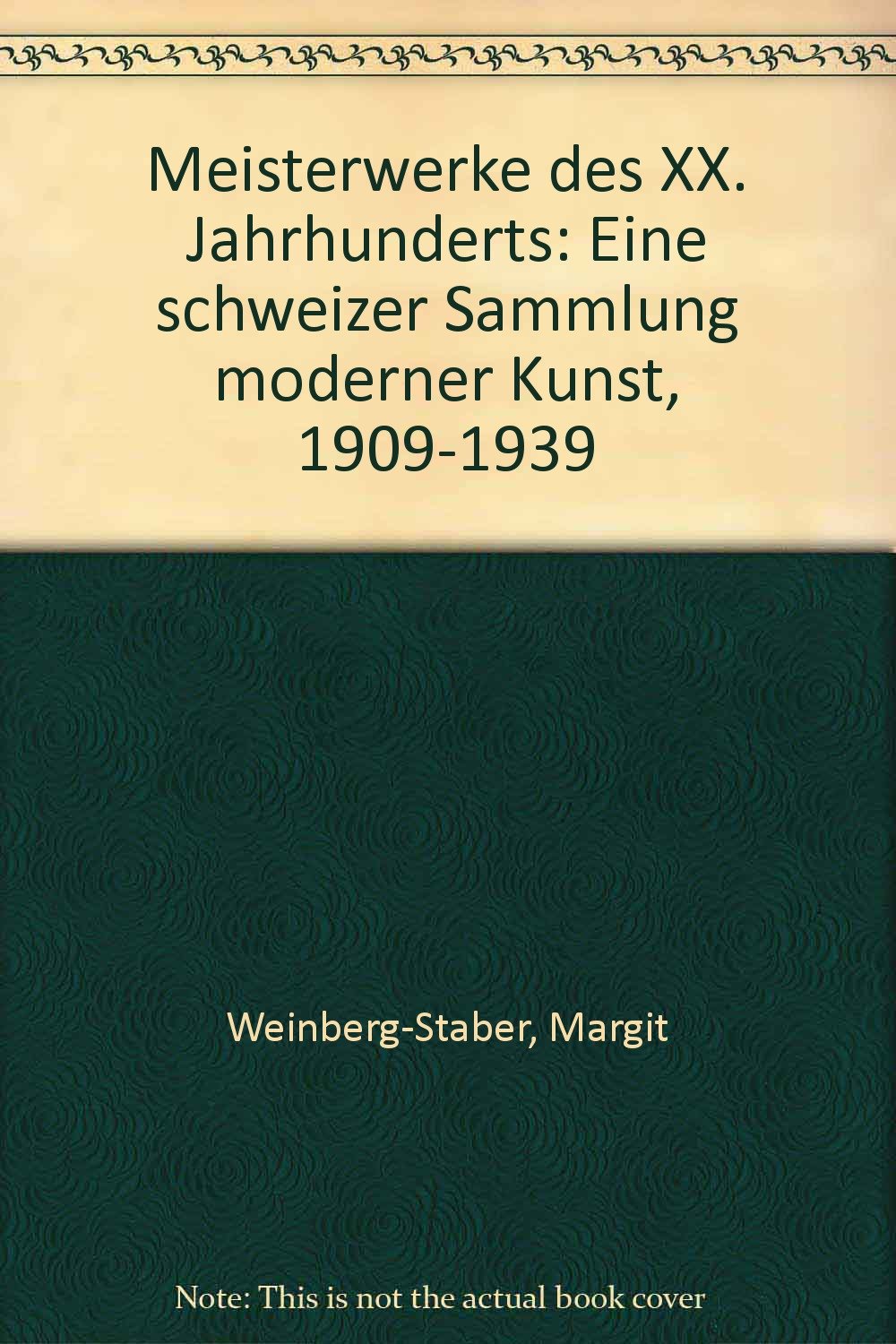 Meisterwerke des XX. Jahrhunderts: Eine schweizer Sammlung moderner Kunst, 1909-1939 (German Edition Books