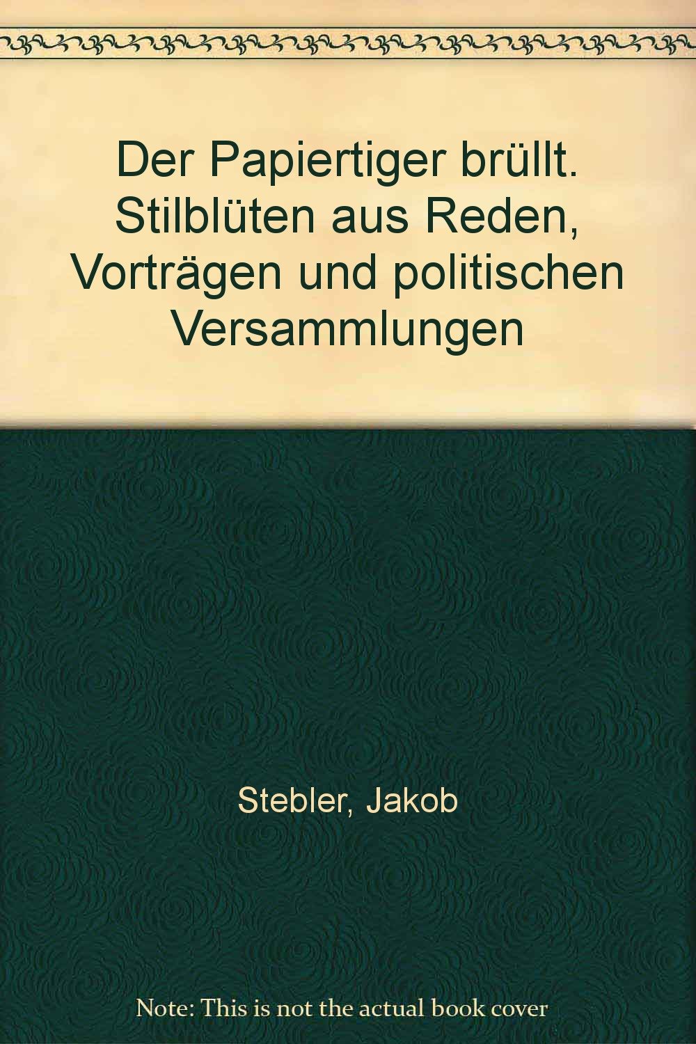 Der Papiertiger brüllt. Stilblüten aus Reden, Vorträgen und politischen Versammlungen Books