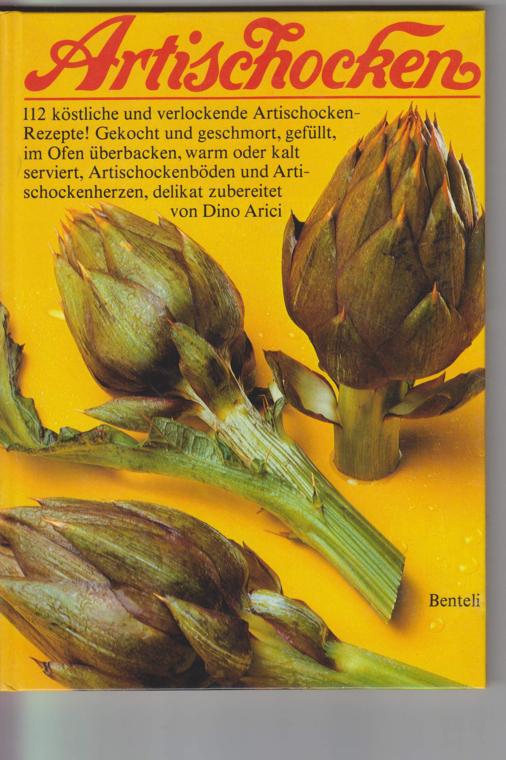 Artischocken. 112 köstliche und verlockende Artischocken-Rezepte! Books