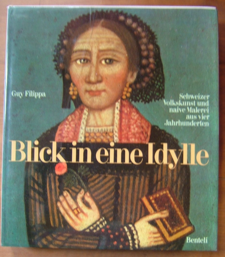 Blick in eine Idylle: Schweizer Volkskunst und naive Malerei aus vier Jahrhunderten book