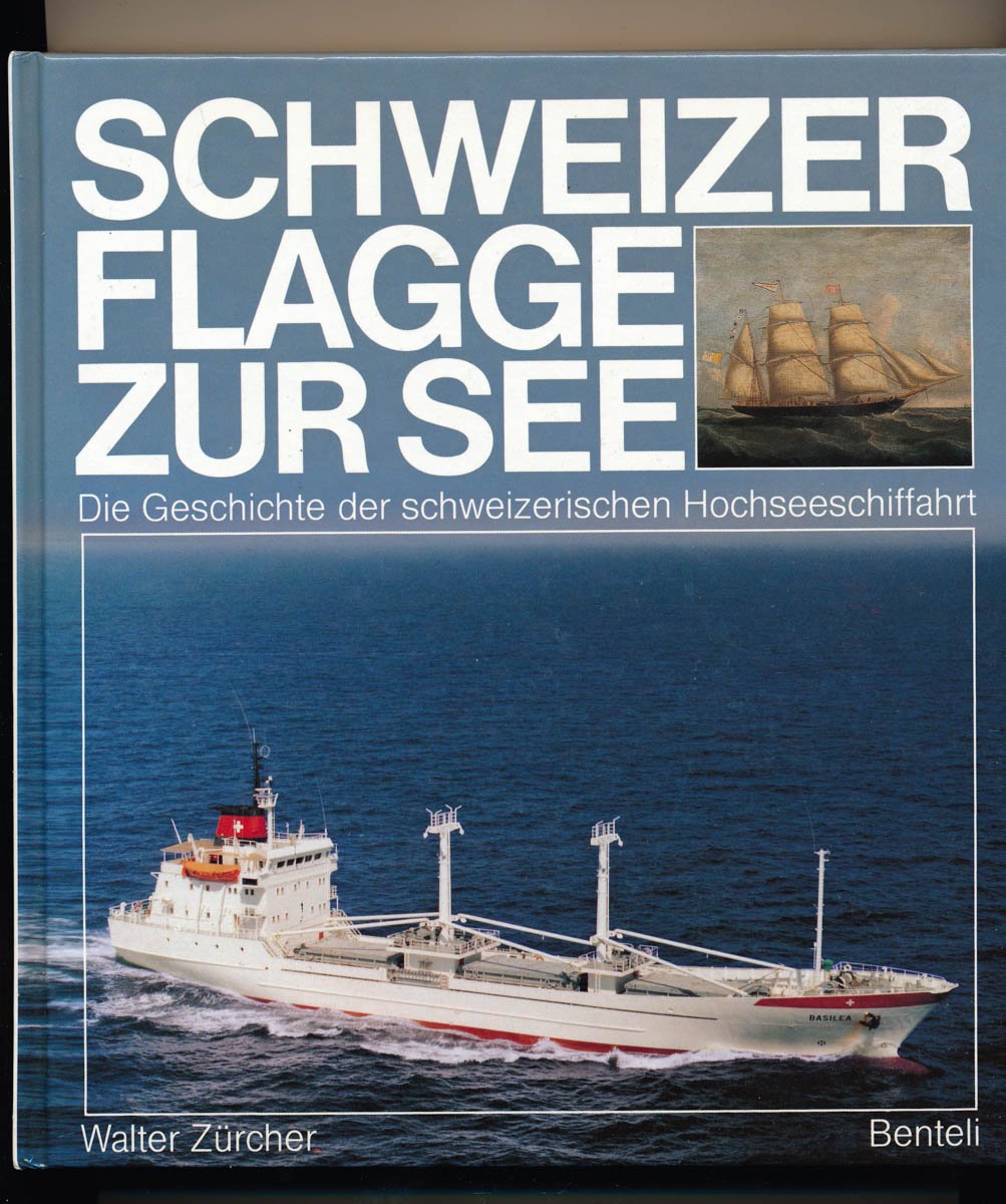 Schweizer Flagge zur See: Die Geschichte der schweizerischen Hochseeschiffahrt book