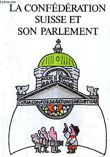 Die Schweizerische Eidgenossenschaft und ihr Parlament: Französische Ausgabe Law