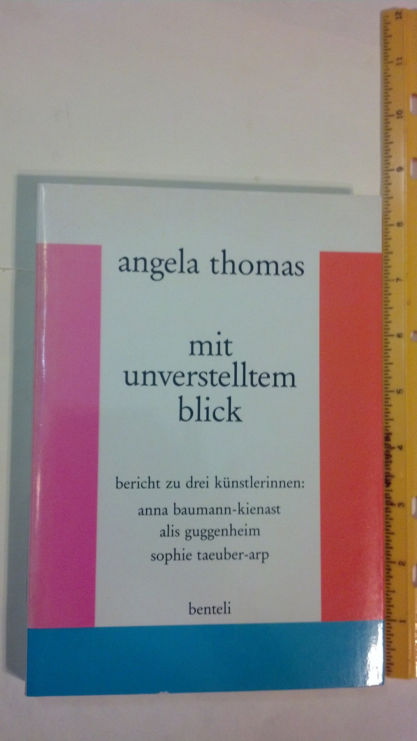 Mit unverstelltem Blick. Bericht zu drei Künstlerinnen: Anna Baumann-Kienast, Alis Guggenheim, Sophie Taeuber-Arp Books