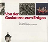 Von der Gaslaterne zum Erdgas. Die Geschichte der Berner Gasversorgung 1843-1993 Books