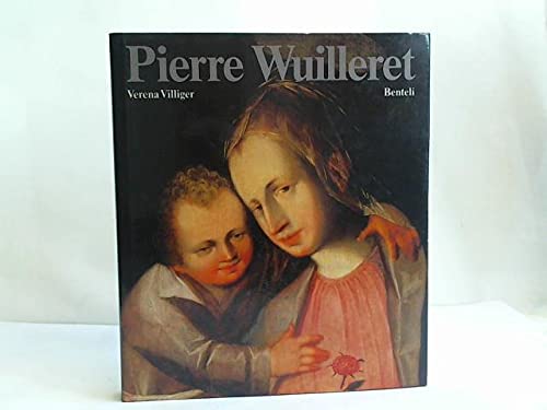Pierre Wuilleret 1581-1644. Monographie. Dt. /Franz. Film, Art & Culture