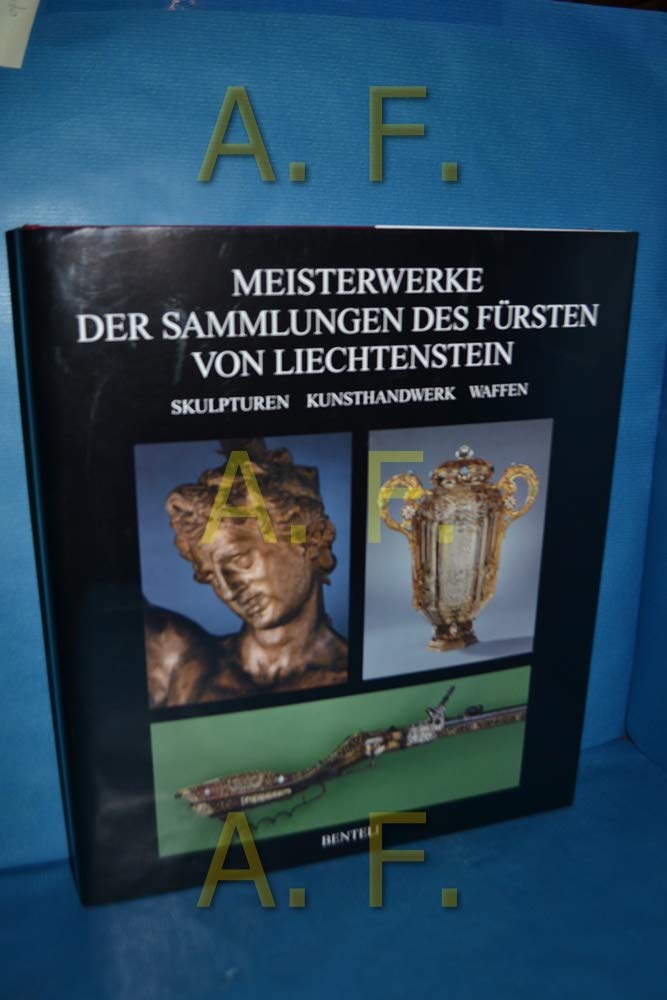 Meisterwerke der Sammlungen des Fürsten von Liechtenstein. Skulpturen, Kunsthandwerk, Waffen Film, Art & Culture