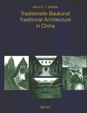 Traditionelle Baukunst /Traditional Architecture in China: Dtsch.-Engl. Architecture