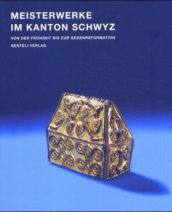 Meisterwerke im Kanton Schwyz: Von der Frühzeit bis zur Gegenreformation Film, Art & Culture