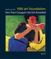 Von Paul Gaugin bis Imi Knoebel: Werke aus der Hilti Art Foundation Film, Art & Culture
