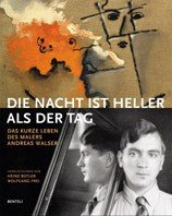 Die Nacht ist heller als der Tag: Das kurze Leben des Malers Andreas Walser Film, Art & Culture