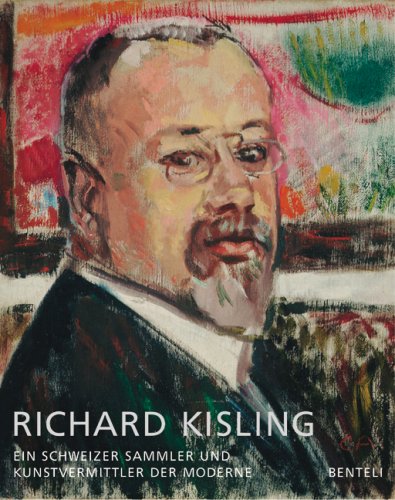 Richard Kisling (1862 - 1917): Ein Schweizer Sammler und Kunstvermittler der Moderne book