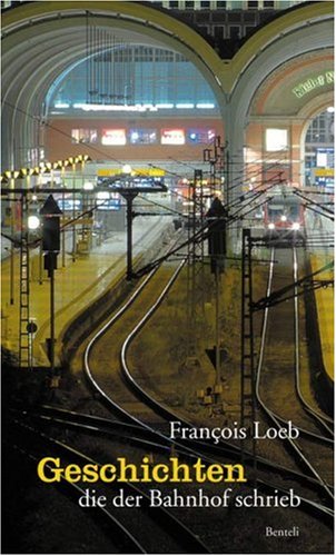 Geschichten die der Bahnhof schrieb: 24 Geschichten Travel Guides