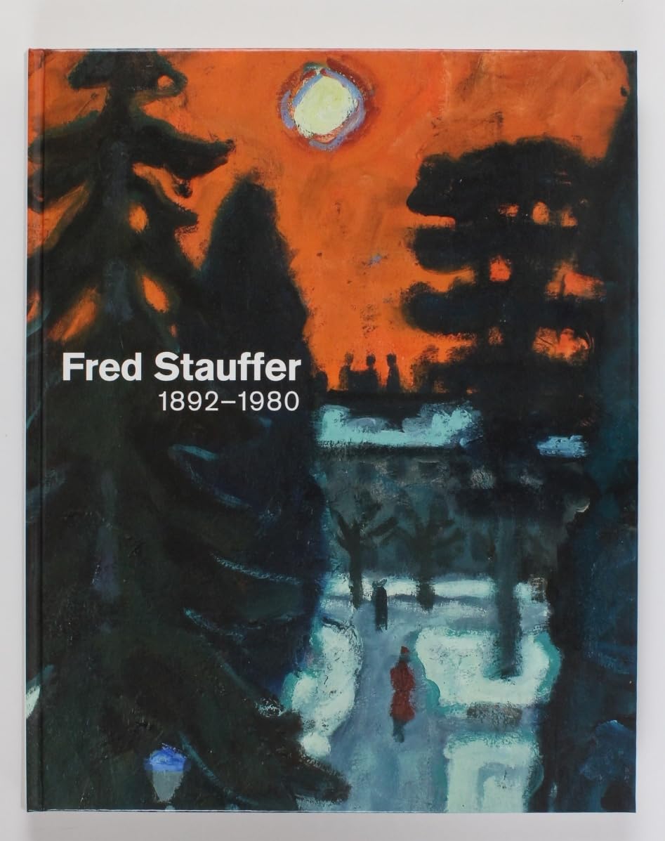 Fred Stauffer 1892-1980: Katalog zur Ausstellung in der Fondation Saner bei Biel, 2007 Film, Art & Culture