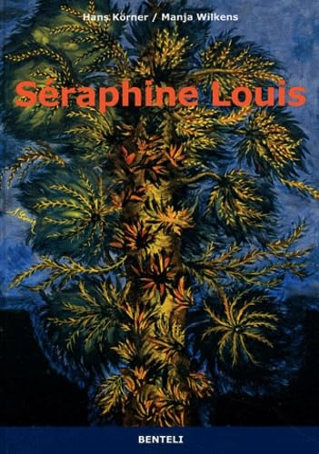 Séraphine Louis 1864-1942: Biographie/Werkverzeichnis: Biographie / Werkverzeichnis. Dtsch.-Französ. Film, Art & Culture