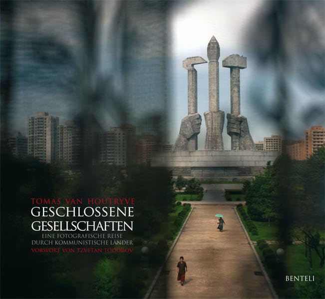 Geschlossene Gesellschaften. Eine fotografische Reise durch kommunistische Länder: Vorw.: Tzvetan Todorov Photography
