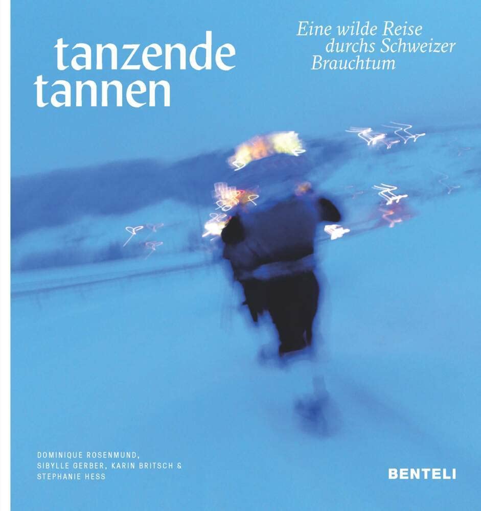 Tanzende Tannen: Eine wilde Reise durchs Schweizer Brauchtum Books