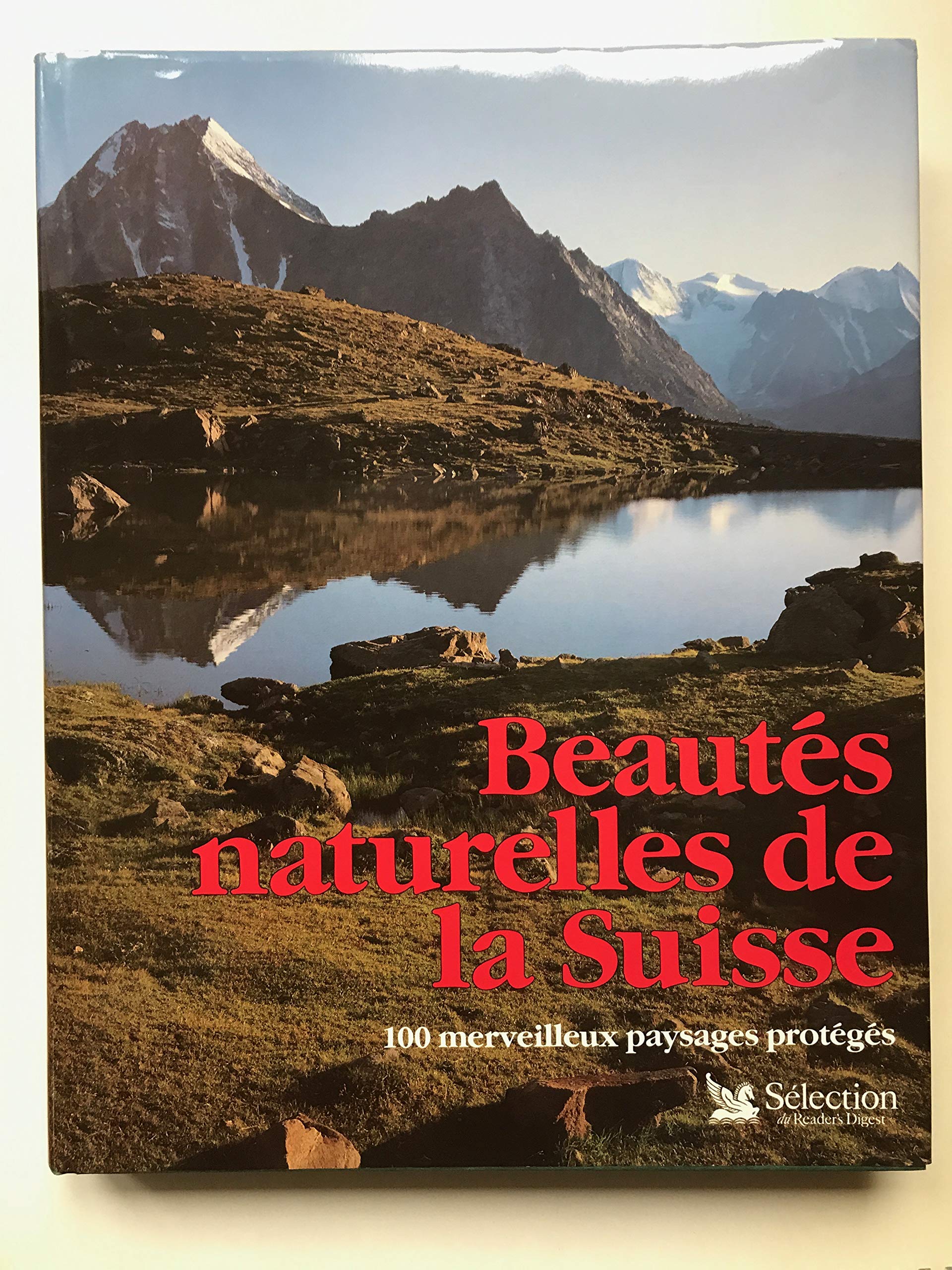 Beautés naturelles de la Suisse. 100 merveilleus paysages protégés. book