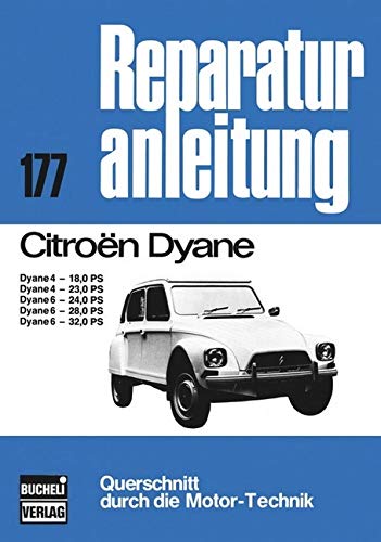 Citroen Dyane 4 und 6: Dyane 4 - 18,0 PS. Dyane 4 - 23,0 PS. Dyane 6 - 24,0 PS. Dyane 6 - 28,0 PS. Dyane 6 - 32,0 PS (Reparaturanleitungen) Leisure, Home & Garden