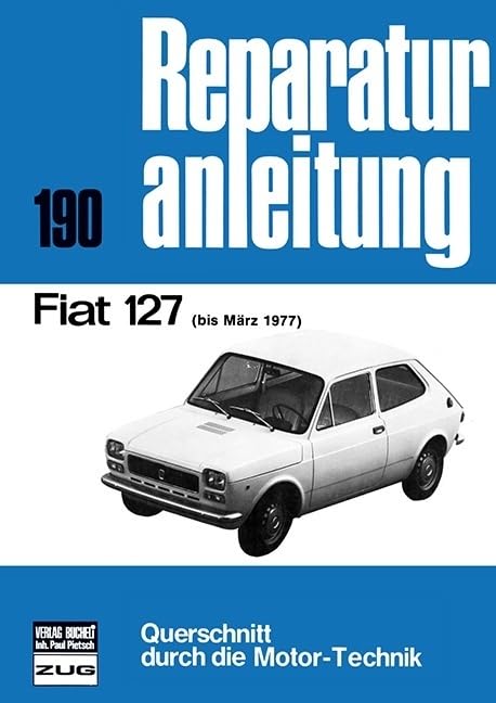 Fiat 127: bis März 1977 // Reprint der 2. Auflage 1978 (Reparaturanleitungen) Leisure, Home & Garden