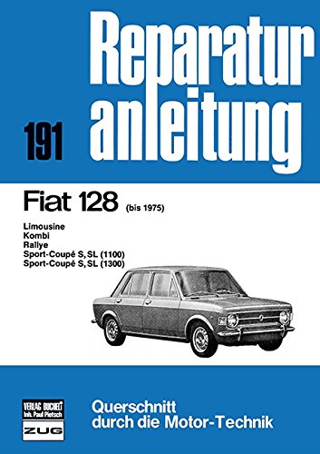 Fiat 128 bis 1975: Limousine/Kombi/Rallye/ Sport-Coupé S,SL (1100/1300) / Reprint der 10. Auflage 1977 (Reparaturanleitungen) Leisure, Home & Garden