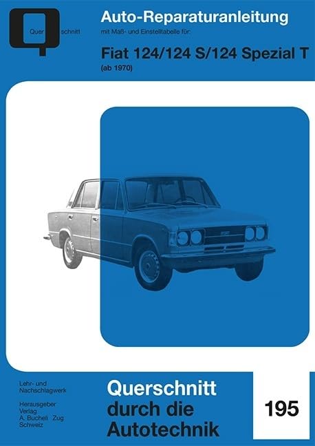 Fiat 124/124 S/124 Spezial T ab 1970: Reprint der 9. Auflage 1973 (Reparaturanleitungen) Leisure, Home & Garden