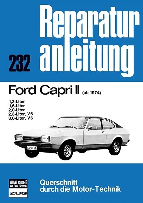 Ford Capri II ab 1974: 1.3/1.6/2.0/2.3 (V6)/3.0 (V6)-Liter // Reprint der 12. Auflage 1975 (Reparaturanleitungen) Leisure, Home & Garden