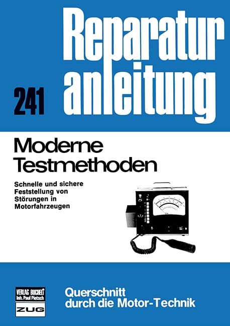 Moderne Testmethoden: Schnelle und sichere Feststellung von Störungen in Motorfahrzeugen // Reprint der 4. Auflage 1975 (Reparaturanleitungen) Leisure, Home & Garden