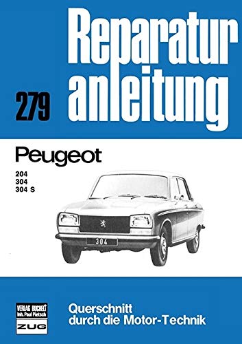 Peugeot 204 / 304 / 304 S: Reprint der 11. Auflage 1977: Reparaturanleitung 279 / Querschnitt durch die Motor-Technik / Reprint der 11. Auflage 1977 (Reparaturanleitungen) Leisure, Home & Garden