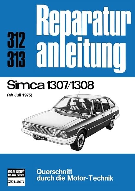 Simca 1307 / 1308 ab Juli 1975: Reprint der 12. Auflage 1978 (Reparaturanleitungen) Leisure, Home & Garden